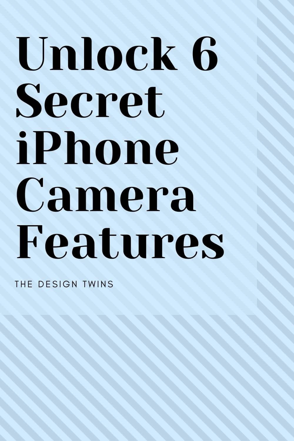 Unlock 6 Secret iPhone Camera Features